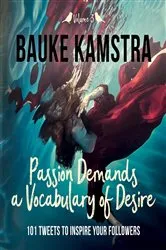 Book cover of Passion Demands a Vocabulary of Desire: Volume 3 by Bauke Kamstra