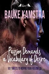 Book cover of Passion Demands a Vocabulary of Desire: Volume 4 by Bauke Kamstra