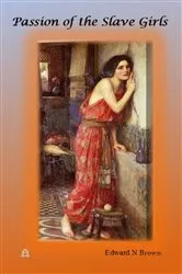 Book cover of Passion of the Slave Girls by Edward N Brown