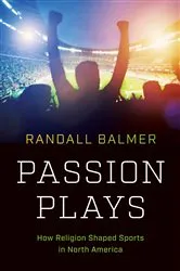 Book cover of Passion Plays by Randall Balmer