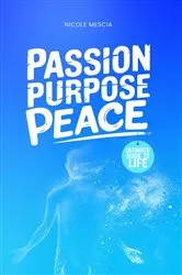 Book cover of Passion Purpose Peace by Nicole Mescia