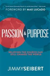 Book cover of Passion & Purpose by Jimmy Seibert