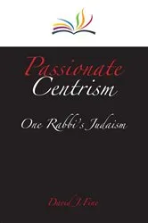 Book cover of Passionate Centrism by David J. Fine