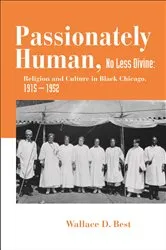 Book cover of Passionately Human, No Less Divine by Wallace D. Best