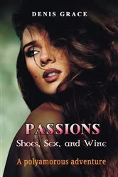 Book cover of Passions, Shoes, Sex, and Wine by Denis Grace