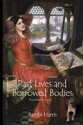 Book cover of Past Lives and Borrowed Bodies by Bambi Harris