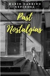 Book cover of Past Nostalgias by Mario Garrido Espinosa