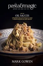 Book cover of Pasta & Magic - Oil Sauces by Mark Gowen