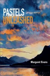 Book cover of Pastels Unleashed by Margaret Evans