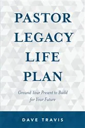 Book cover of Pastor Legacy Life Plan by Dave Travis