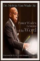 Book cover of Pastor Wade's Lessons of the Word by Wade, Melvin , V.