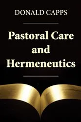 Book cover of Pastoral Care and Hermeneutics by Donald Capps