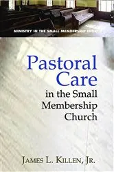 Book cover of Pastoral Care in the Small Membership Church by James L. Killen