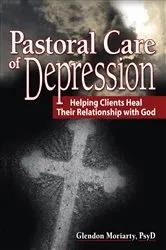Book cover of Pastoral Care of Depression by Glendon Moriarty