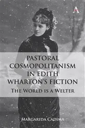 Book cover of Pastoral Cosmopolitanism in Edith Wharton’s Fiction by Margarida Cadima