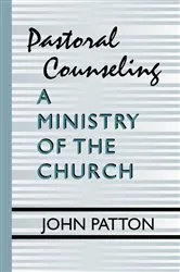 Book cover of Pastoral Counseling: A Ministry of the Church by John H. Patton