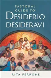 Book cover of Pastoral Guide to Pope Francis's Desiderio Desideravi by Rita Ferrone