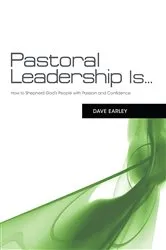 Book cover of Pastoral Leadership is... by Dave Earley