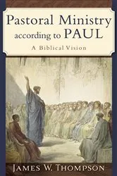 Book cover of Pastoral Ministry according to Paul by James W. Thompson