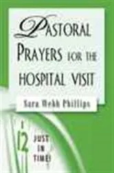 Book cover of Pastoral Prayers for the Hospital Visit by Sarah W. Phillips