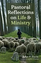 Book cover of Pastoral Reflections on Life and Ministry by John P. Davis
