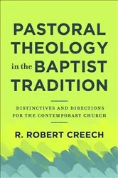 Book cover of Pastoral Theology in the Baptist Tradition by R. Robert Creech