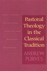 Book cover of Pastoral Theology in the Classical Tradition by Andrew Purves
