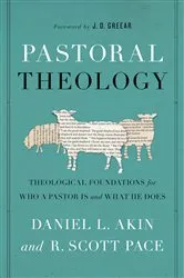 Book cover of Pastoral Theology by Dr. Daniel L. Akin