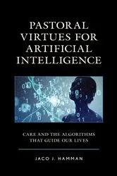 Book cover of Pastoral Virtues for Artificial Intelligence by Jaco J. Hamman