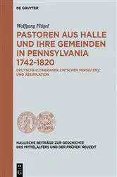 Book cover of Pastoren aus Halle und ihre Gemeinden in Pennsylvania 1742-1820 by Wolfgang Flügel