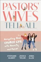 Book cover of Pastors' Wives Tell All by Stephanie Gilbert
