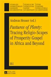 Book cover of «Pastures of Plenty»: Tracing Religio-Scapes of Prosperity Gospel in Africa and Beyond by Klaus Koschorke