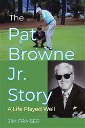 Book cover of Pat Browne Jr. Story, The by Jim Fraiser