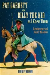 Book cover of Pat Garrett and Billy the Kid as I Knew Them by Unknown
