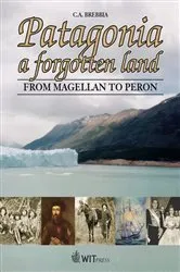 Book cover of Patagonia, a Forgotten Land by C. A. Brebbia