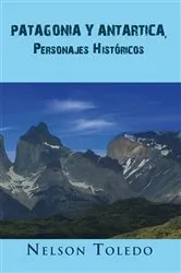 Book cover of Patagonia Y Antartica, Personajes Históricos by Nelson Toledo