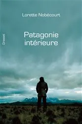 Book cover of Patagonie intérieure by Lorette Nobécourt