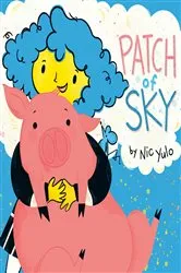 Book cover of Patch of Sky by Nic Yulo