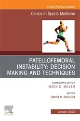 Book cover of Patellofemoral Instability Decision Making and Techniques, An Issue of Clinics in Sports Medicine, E-Book by David R. Diduch MD