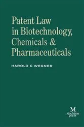 Book cover of Patent Law in Biotechnology, Chemicals & Pharmaceuticals by Harold C. Wegner