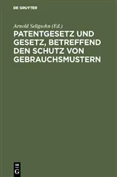Book cover of Patentgesetz und Gesetz, betreffend den Schutz von Gebrauchsmustern (3rd ed.) by Arnold Seligsohn