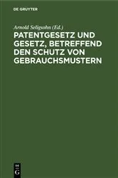 Book cover of Patentgesetz und Gesetz, betreffend den Schutz von Gebrauchsmustern (7th ed.) by Unknown
