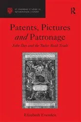 Book cover of Patents, Pictures and Patronage by Elizabeth Evenden
