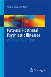 Book cover of Paternal Postnatal Psychiatric Illnesses by Shaila Kulkarni Misri