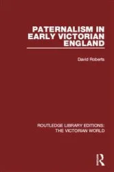 Book cover of Paternalism in Early Victorian England by David Roberts