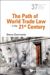 Book cover of Path Of World Trade Law In The 21st Century, The by Steve Charnovitz