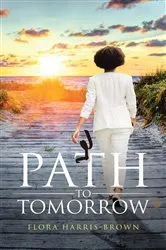 Book cover of Path to Tomorrow by Flora Harris-Brown