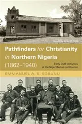 Book cover of Pathfinders for Christianity in Northern Nigeria (1862–1940) by Emmanuel A. S. Egbunu