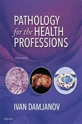 Book cover of Pathology for the Health Professions - E-Book (5th ed.) by Damjanov MD, PhD, Ivan