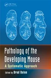 Book cover of Pathology of the Developing Mouse by Brad Bolon